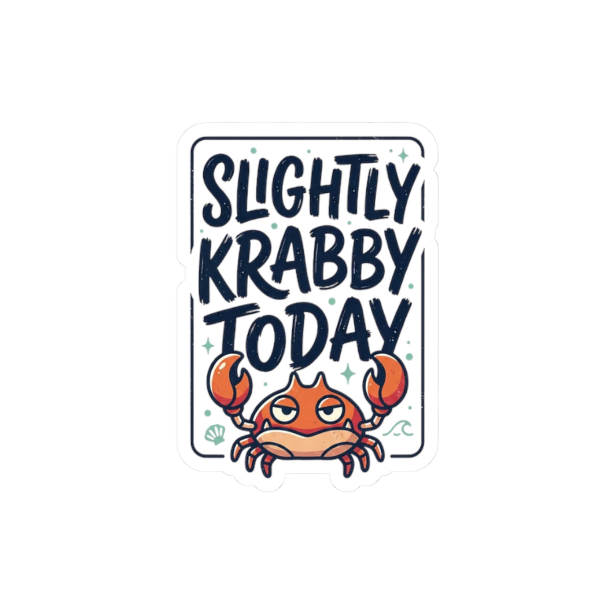 Slightly Krabby Today Sticker | Crab Mood Cute Sarcastic Coastal